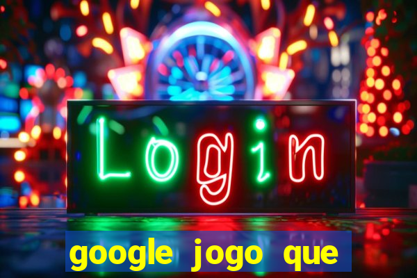 google jogo que ganha dinheiro de verdade