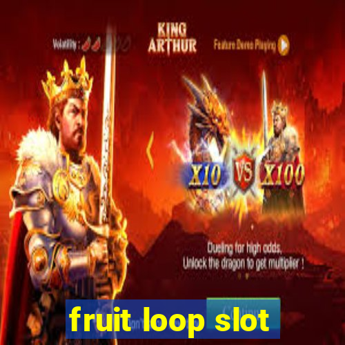 fruit loop slot