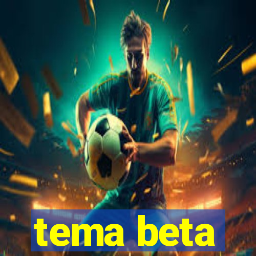 tema beta