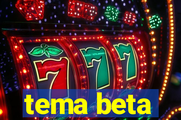 tema beta