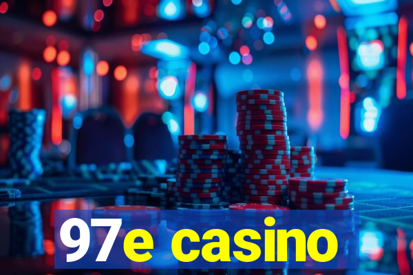 97e casino