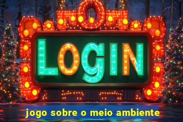 jogo sobre o meio ambiente