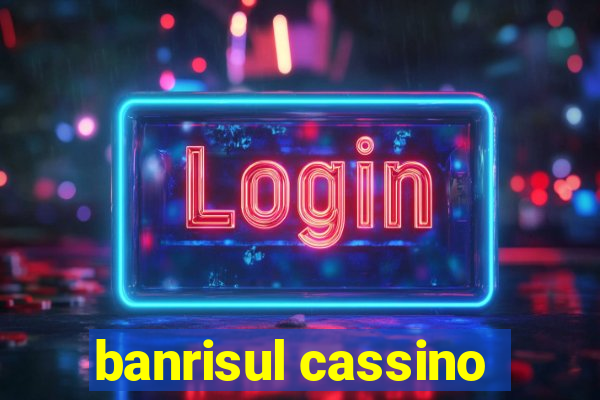 banrisul cassino