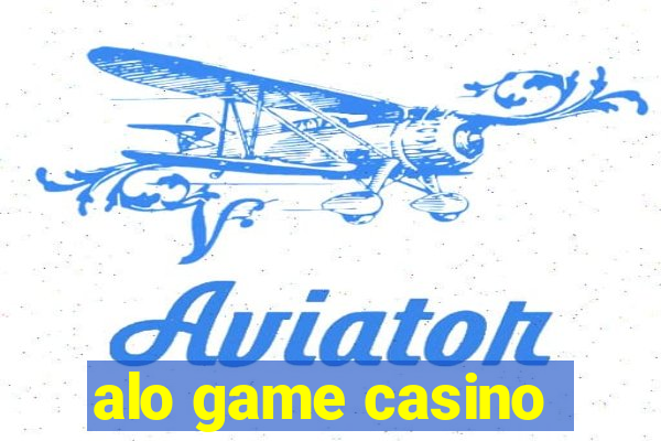 alo game casino