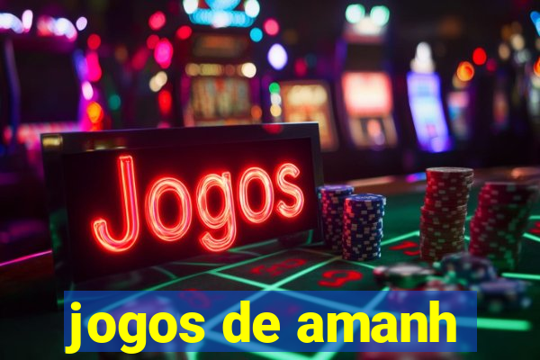 jogos de amanh