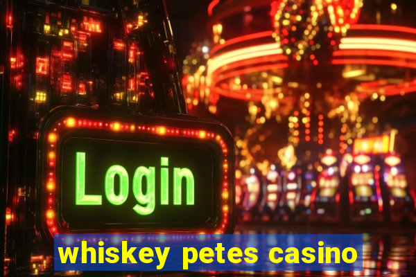 whiskey petes casino