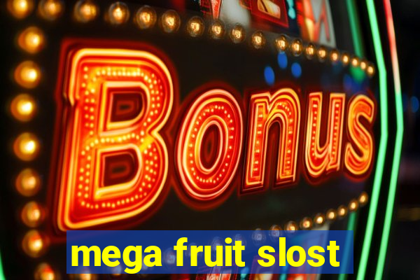 mega fruit slost