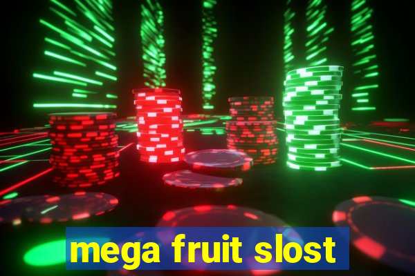 mega fruit slost