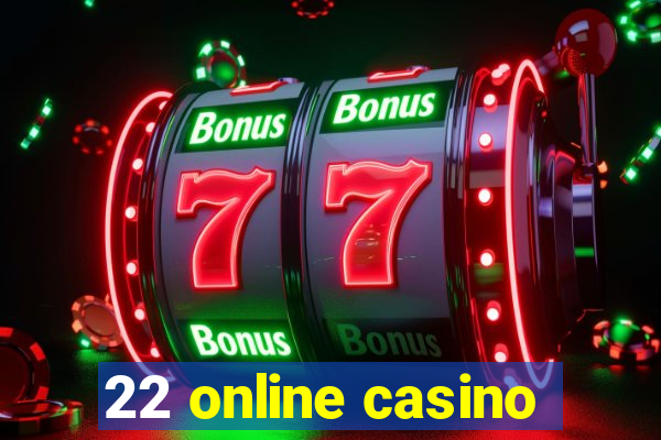 22 online casino