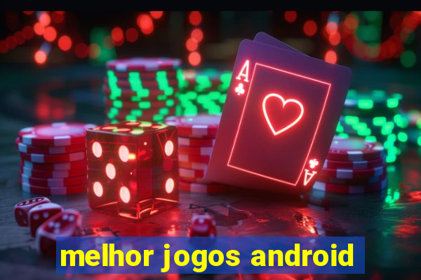 melhor jogos android