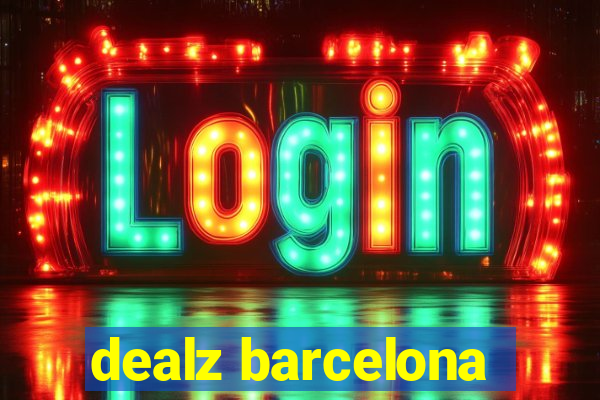 dealz barcelona