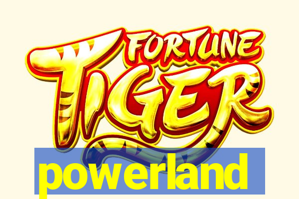 powerland