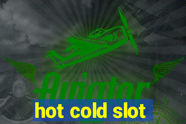 hot cold slot