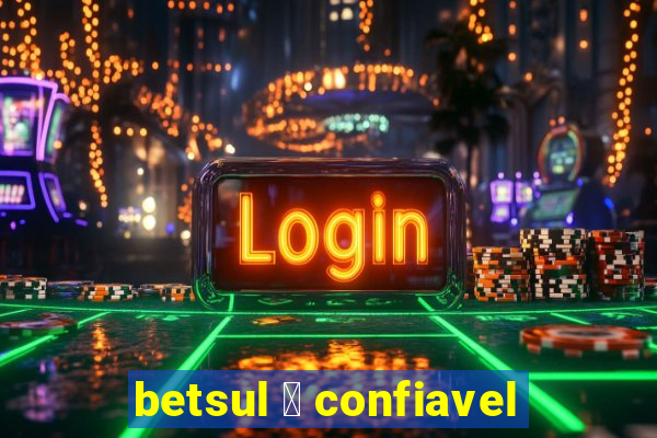 betsul 茅 confiavel