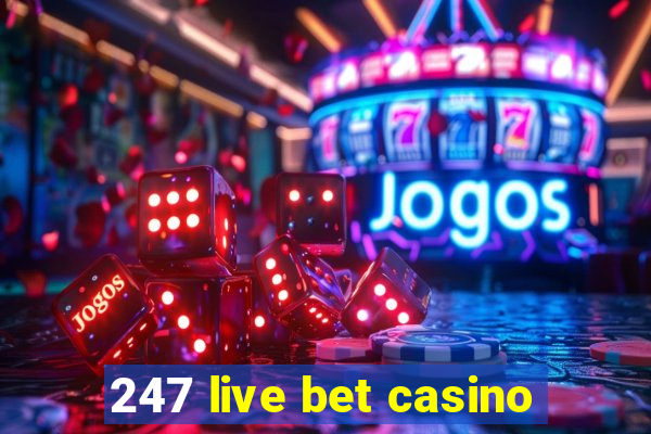 247 live bet casino