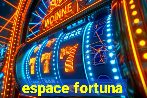 espace fortuna