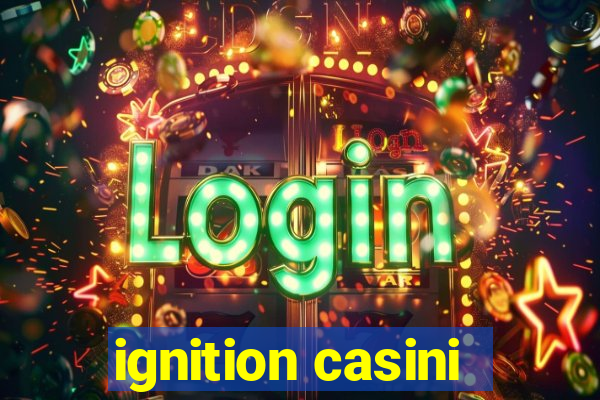 ignition casini