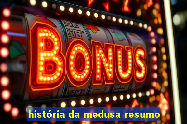 história da medusa resumo