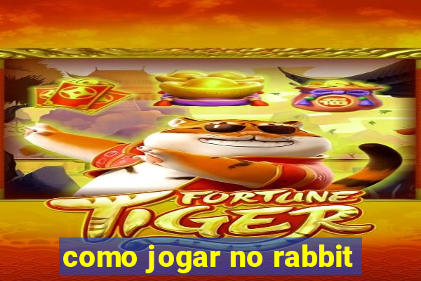 como jogar no rabbit