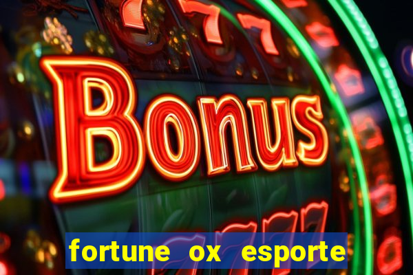 fortune ox esporte da sorte