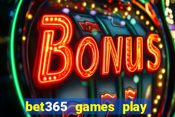 bet365 games play casino slots