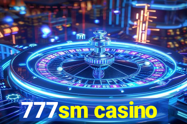 777sm casino