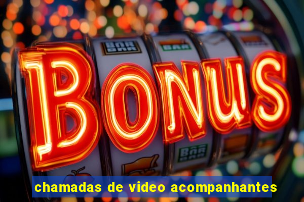 chamadas de video acompanhantes