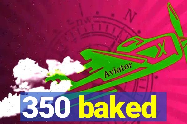 350 baked