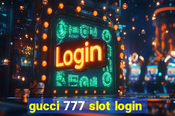 gucci 777 slot login