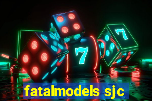 fatalmodels sjc