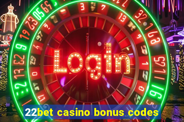 22bet casino bonus codes