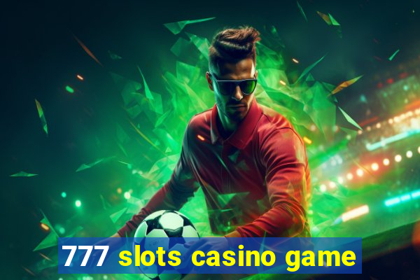 777 slots casino game