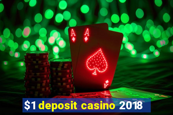 $1 deposit casino 2018