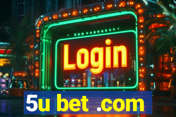 5u bet .com