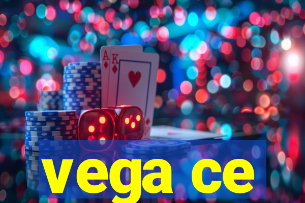 vega ce