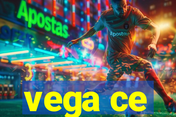 vega ce