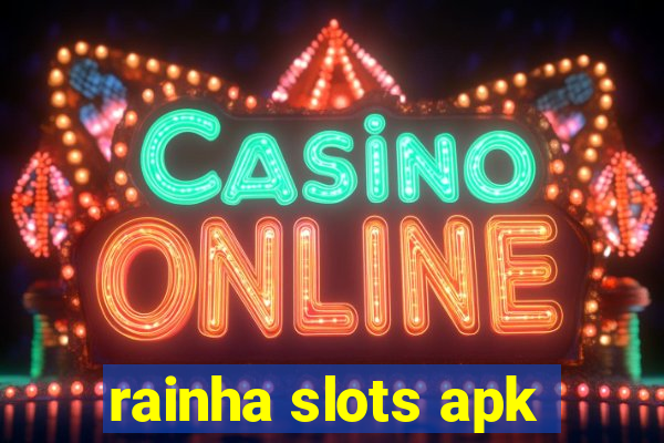 rainha slots apk