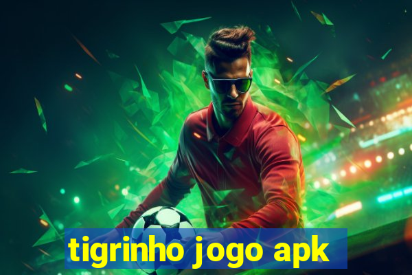 tigrinho jogo apk