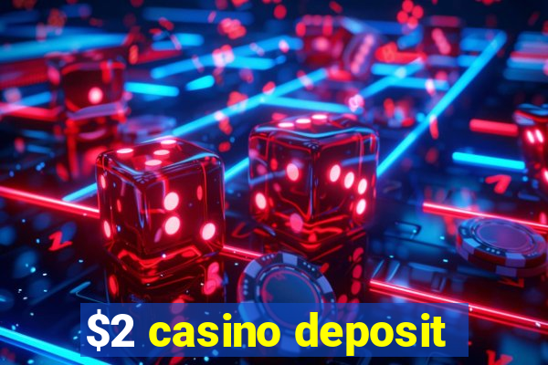 $2 casino deposit