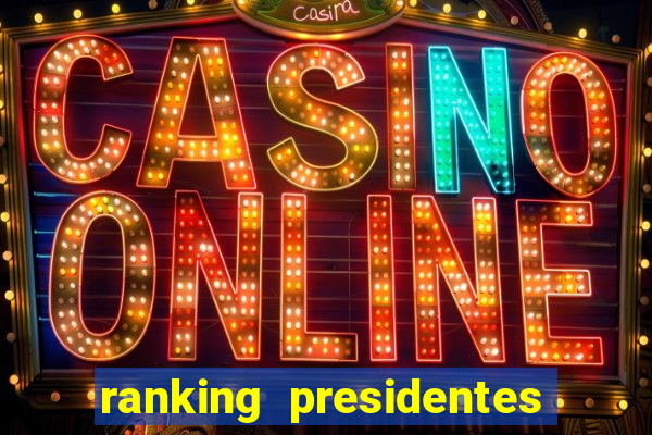 ranking presidentes do brasil