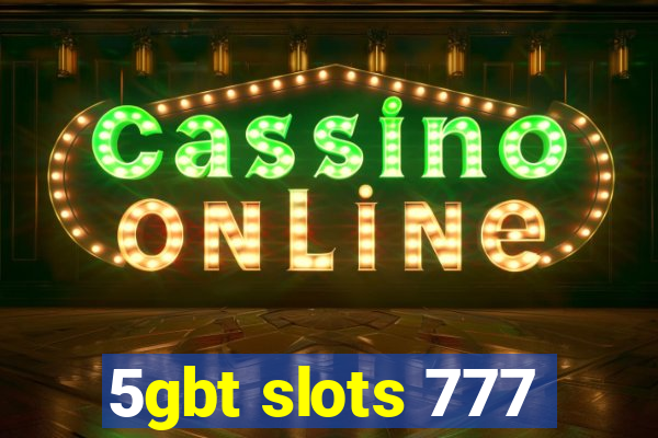 5gbt slots 777