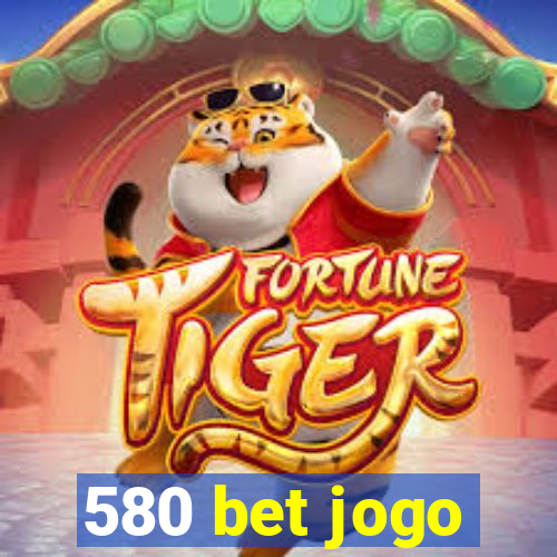 580 bet jogo