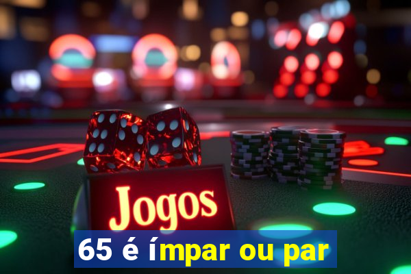 65 é ímpar ou par