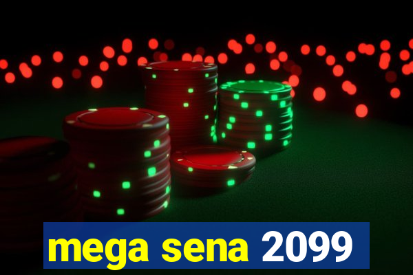 mega sena 2099