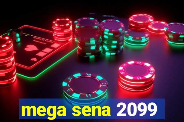 mega sena 2099