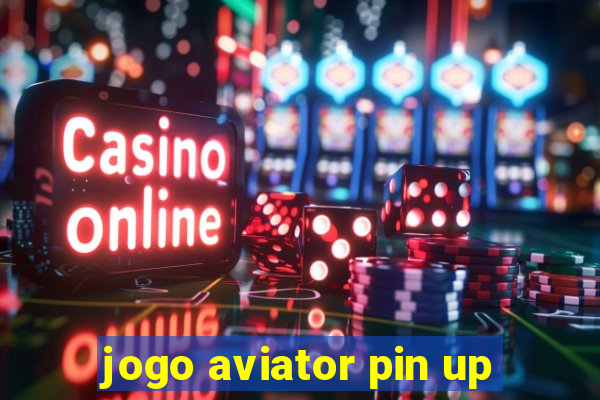 jogo aviator pin up