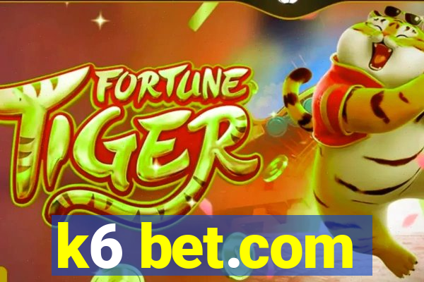 k6 bet.com