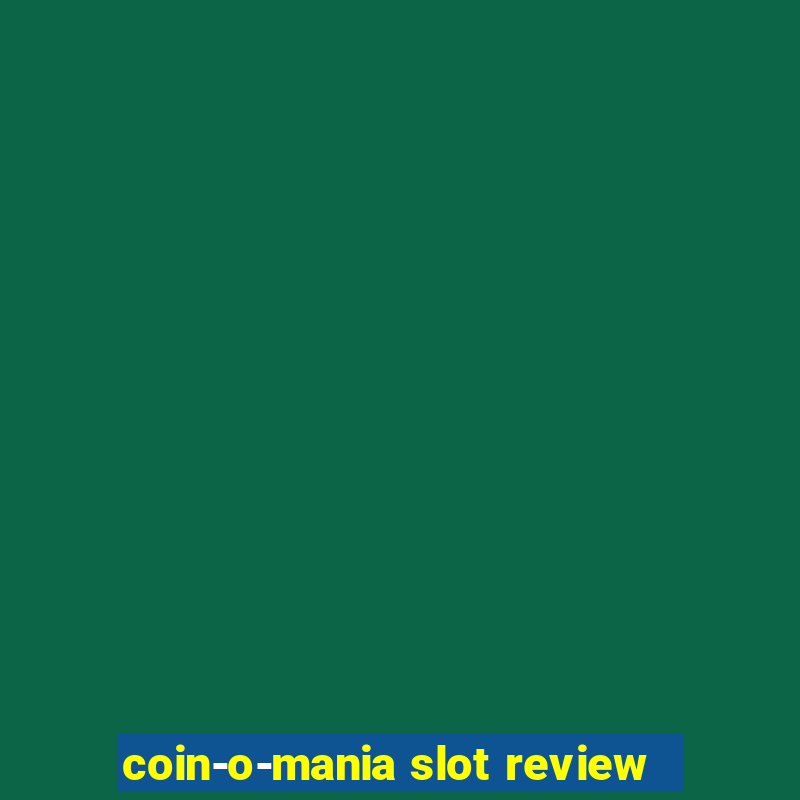 coin-o-mania slot review