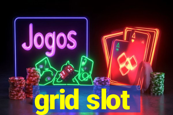 grid slot