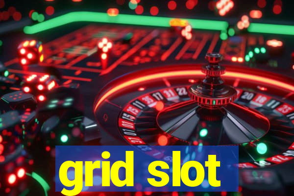 grid slot